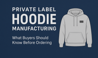 Inside Private Label Hoodie Manufacturing: What Buyers Should Know Before Ordering